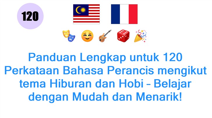 Panduan Lengkap untuk 120 Perkataan Bahasa Perancis mengikut tema Hiburan dan Hobi – Belajar dengan Mudah dan Menarik!